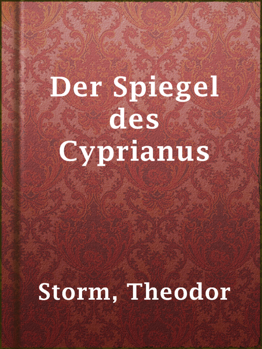 Title details for Der Spiegel des Cyprianus by Theodor Storm - Available